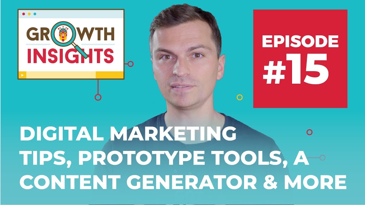 Digital Marketing Tips, Prototype Tools, a Content Generator & More | Growth Insights #15